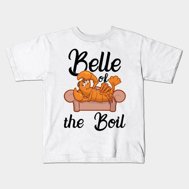 Belle Of The Boil Funny Crawfish T-Shirt Gift Cray Fish Fan Kids T-Shirt by TellingTales